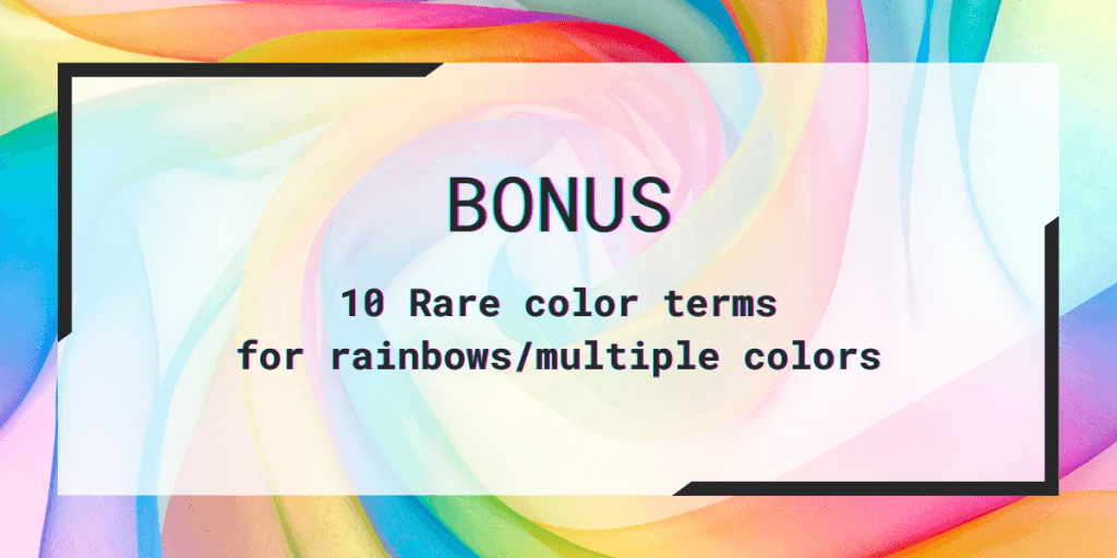 Rare colors to intrigue and inspire BONUS: 10 Rare color terms for rainbows/multiple colors.