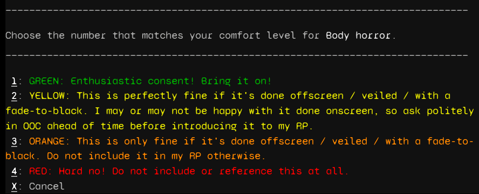 Choose the number that matches your comfort level for Body horror.
1: GREEN: Enthusiastic consent! Bring it on!
...
4: RED: Hard no! Do not include or reference this at all.