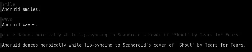 Command: smile Output: Andruid smiles. Command: wave Output: Andruid waves.
