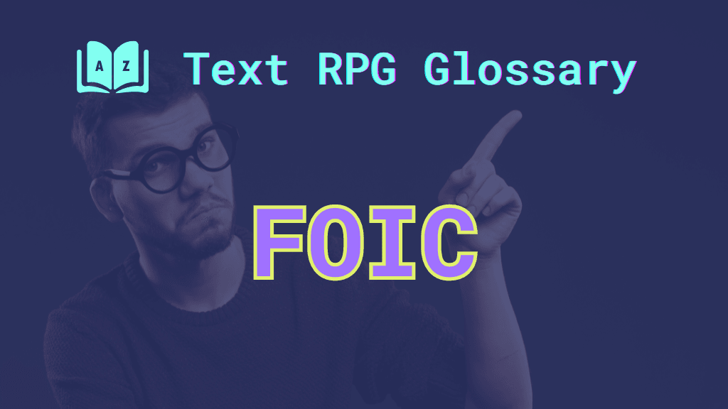 FOIC A player pointing away and the acronym: FOIC, short for find out in character.