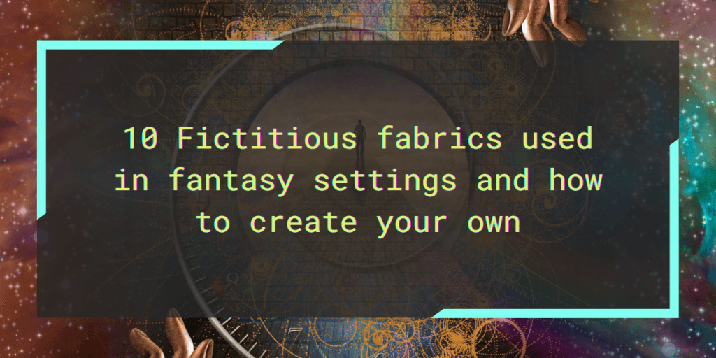 Luxury fabrics for wealthy characters 10 fictitious fabrics used in fantasy settings and how to create your own.