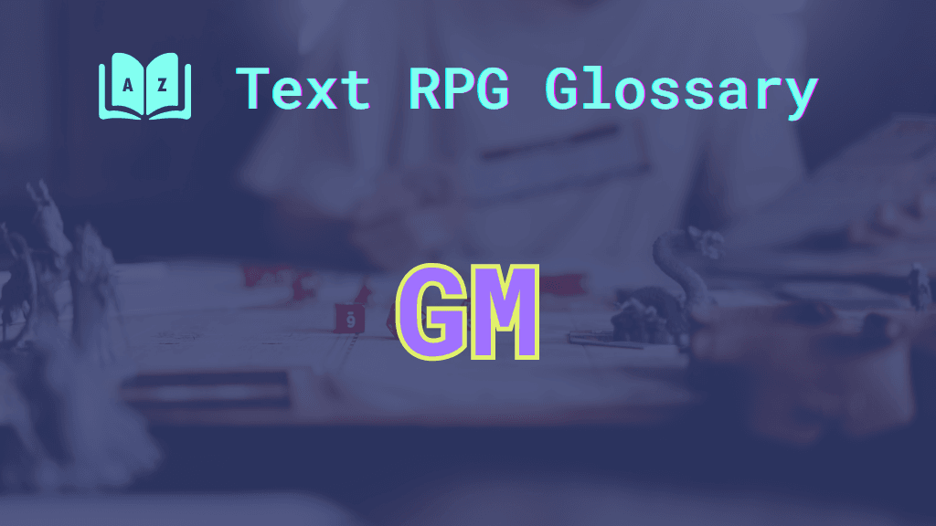 GM A tabletop RPG session with dice and the word: GM, short for game master.