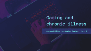 Hands at a keyboard and the text: Gaming and chronic illness.