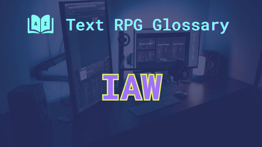 IAW A computer desk with two separate monitors and the acronym: IAW, short for in another window.