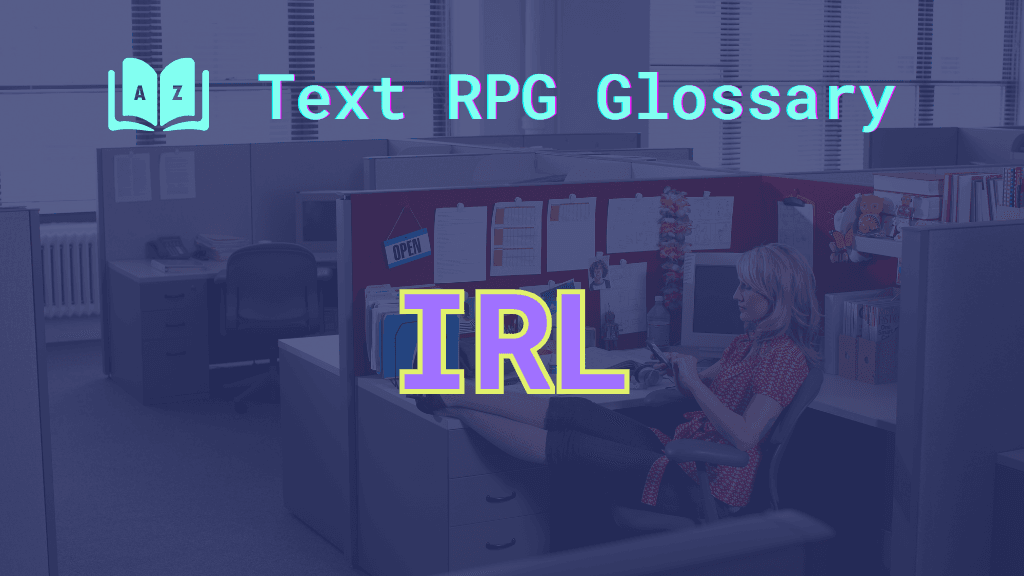 IRL An ordinary office cubicle and the acronym: IRL, short for in real life.