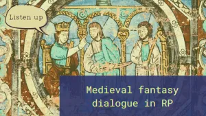 A timeworn painting of medieval looking figures and the text: Medieval fantasy dialogue in RP