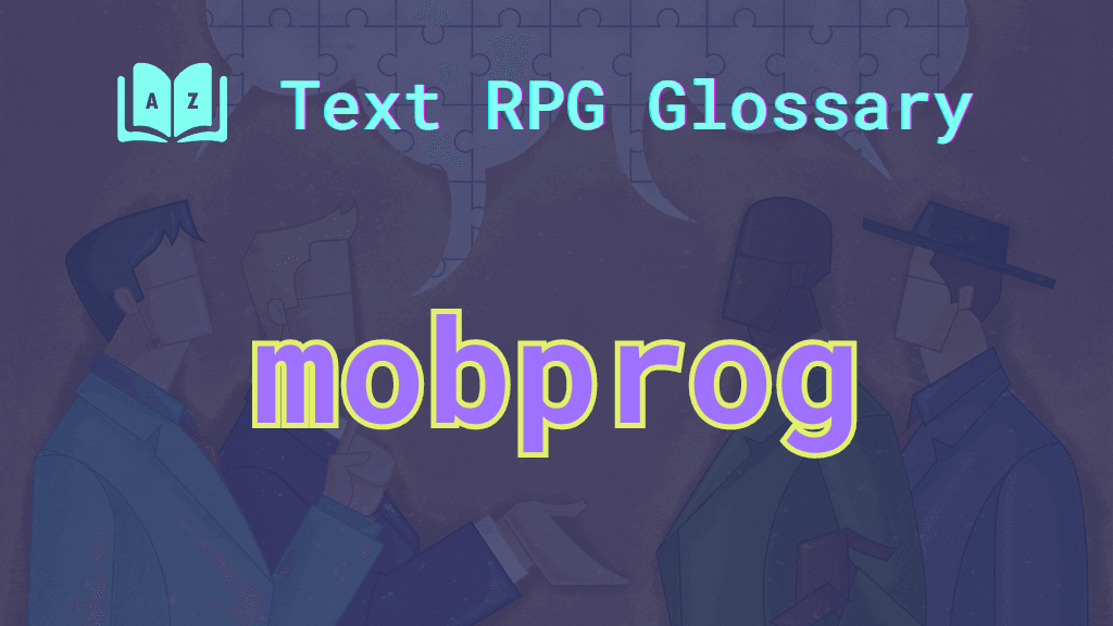 Mobprog NPCs conversing in the background and the word: mobprog, short for mobile program.