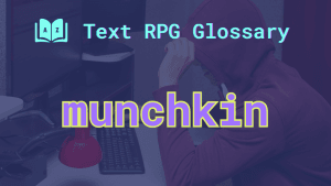 Munchkin: A term defined in the Text RPG Glossary An immature player pulling on the hood of their sweatshirt and the word: munchkin.