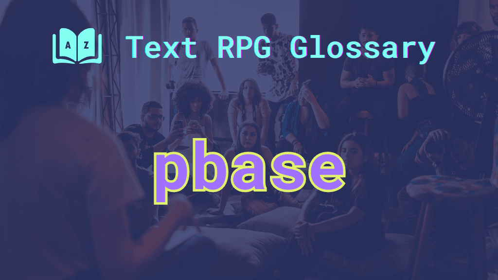 Pbase A room full of players gathered around and the word: pbase, short for player base.