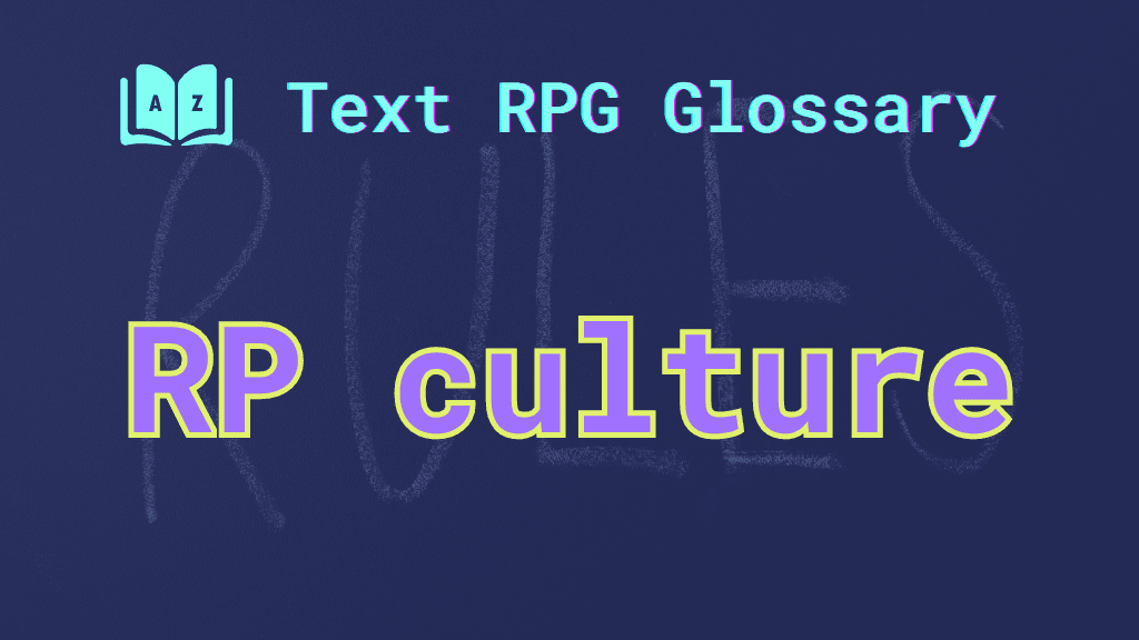 RP Culture: A term defined in the Text RPG Glossary A chalkboard with "RULES" written on it and the words: RP culture, short for roleplaying culture.