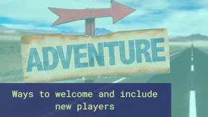 An arrow sign reading ADVENTURE plus the text: Ways to welcome and include new players.