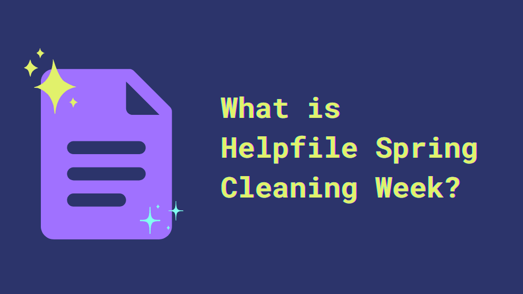 Sparkly document icon and the text: What is Helpfile Spring Cleaning Week?