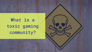 Skull and crossbones warning sign and text: What is a toxic gaming community?