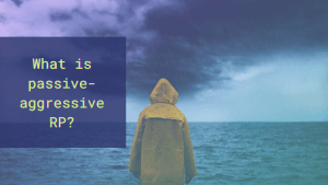 A person in a raincoat in the rain on an overcast day, and the text: "What is passive-aggressive RP?"