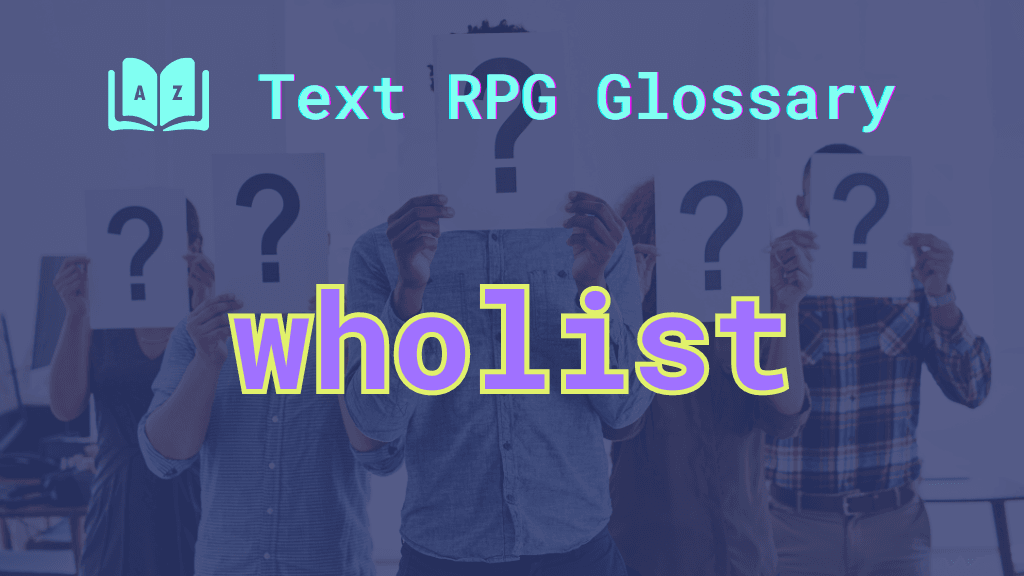 Wholist A group of players with question marks over their faces and the term "wholist."